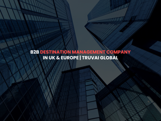 B2B Destination Management Company in UK & Europe | Truvai Global